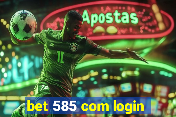 bet 585 com login